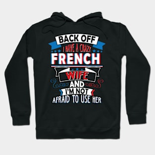 French Wife   I Have A Crazy French Wife T Shirt Hoodie